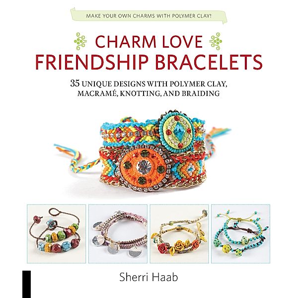 Charm Love Friendship Bracelets, Sherri Haab