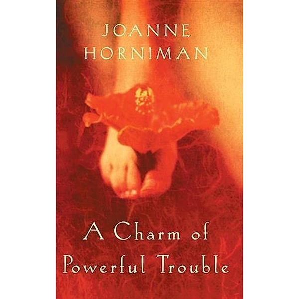 Charm of Powerful Trouble, Joanne Horniman