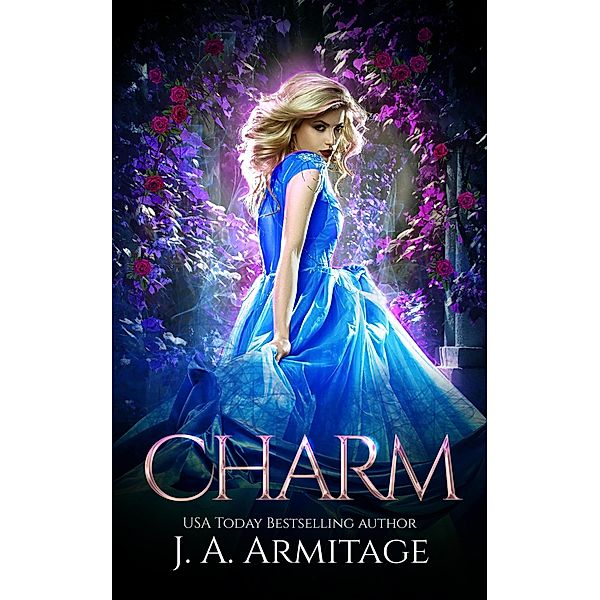 Charm (Reverse Fairytales (Cinderella), #1) / Reverse Fairytales (Cinderella), J. A. Armitage