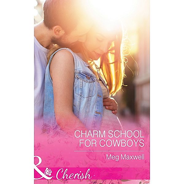 Charm School For Cowboys (Mills & Boon Cherish) (Hurley's Homestyle Kitchen, Book 5) / Mills & Boon Cherish, Meg Maxwell