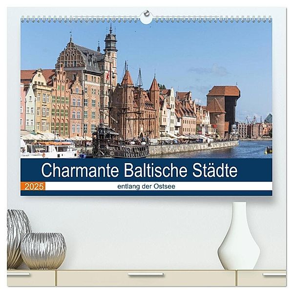 Charmante Baltische Städte entlang der Ostsee (hochwertiger Premium Wandkalender 2025 DIN A2 quer), Kunstdruck in Hochglanz, Calvendo, Brigitte Dürr