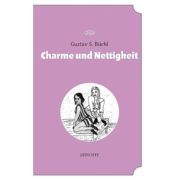 Charme und Nettigkeit, Gustav S. Büchl