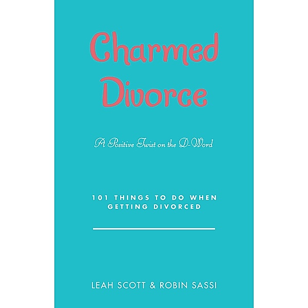 Charmed Divorce, Leah Scott, Robin Sassi