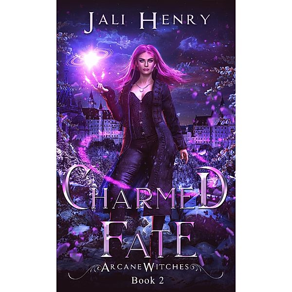 Charmed Fate (Arcane Witches, #2) / Arcane Witches, Jali Henry