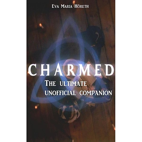 Charmed - The ultimate unofficial companion, Eva Maria Höreth