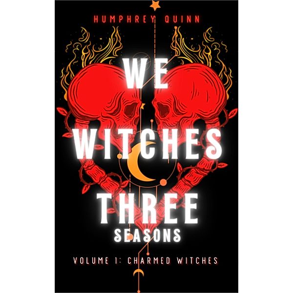 Charmed Witches (We Witches Three Seasons, #1) / We Witches Three Seasons, Humphrey Quinn
