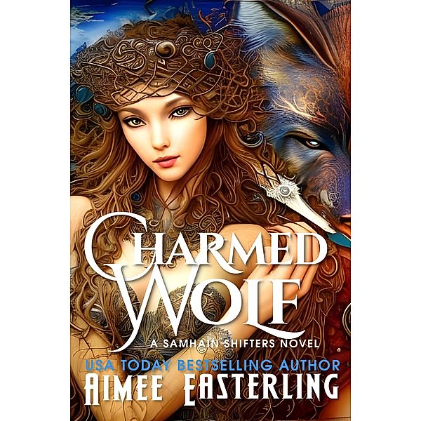 Charmed Wolf (Samhain Shifters, #2) / Samhain Shifters, Aimee Easterling
