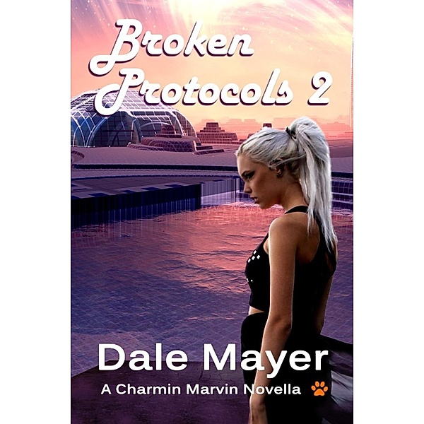 Charmin Marvin Romantic Comedy Series: Broken Protocols #2 (Charmin Marvin Romantic Comedy Series, #2), Dale Mayer
