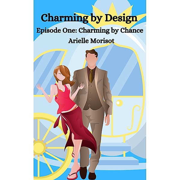 Charming by Chance (Charming by Design, #1) / Charming by Design, Arielle Morisot