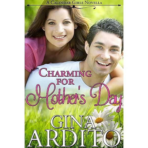 Charming for Mother's Day (A Calendar Girls Novella) / A Calendar Girls Novella, Gina Ardito