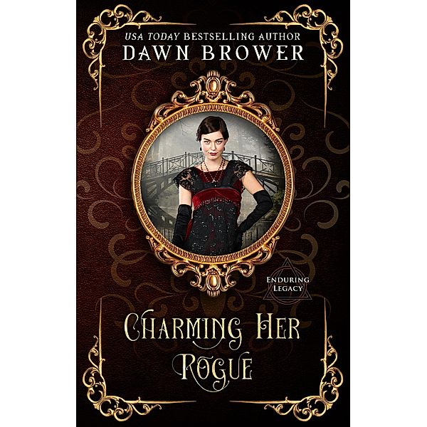 Charming Her Rogue: Enduring Legacy (Linked Across Time, #11) / Linked Across Time, Dawn Brower