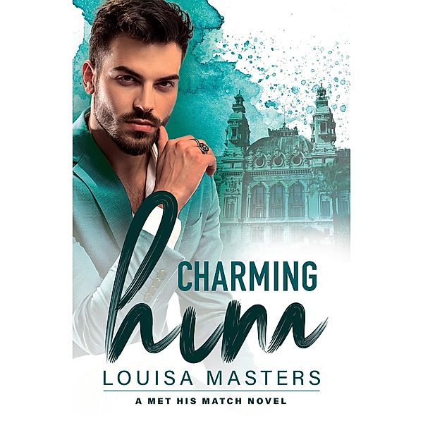 Charming Him (Met His Match, #1) / Met His Match, Louisa Masters