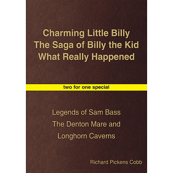 Charming Little Billy the Saga of Billy the Kid What Really Happened, Richard Pickens Cobb
