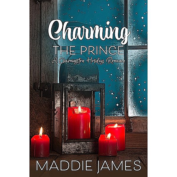 Charming the Prince (The Charmington Series, #4) / The Charmington Series, Maddie James