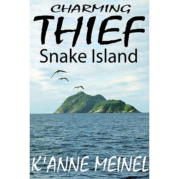 Charming Thief ~ Snake Island / Charming Thief, K'Anne Meinel