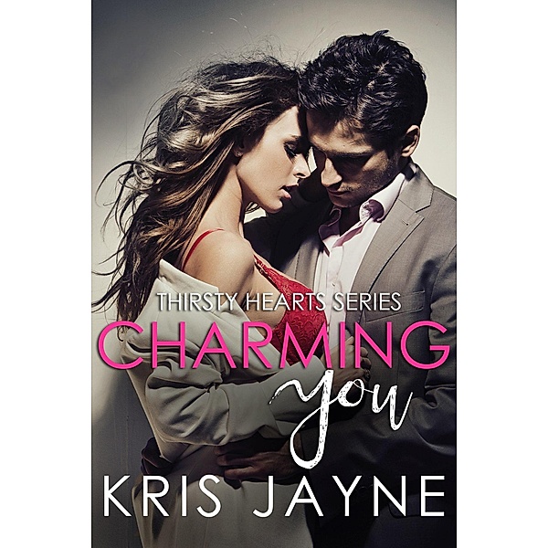 Charming You (Thirsty Hearts, #1) / Thirsty Hearts, Kris Jayne