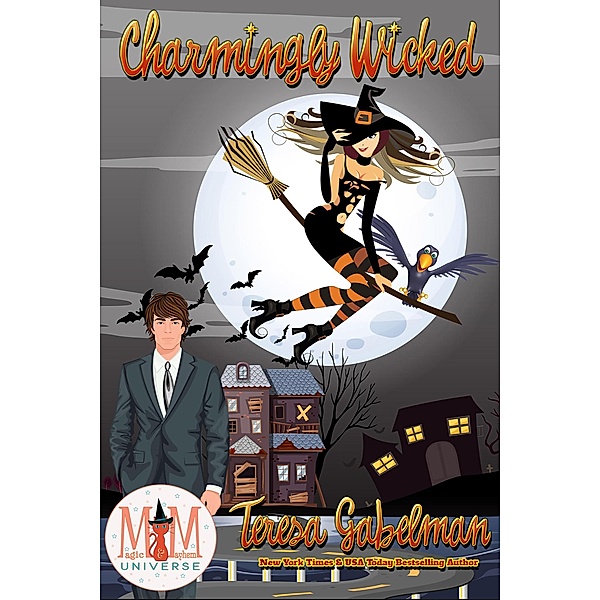 Charmingly Wicked: Magic and Mayhem Universe (Wicked Series, #7) / Wicked Series, Teresa Gabelman