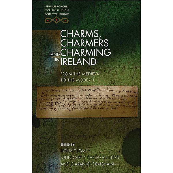 Charms, Charmers and Charming in Ireland / New Approaches to Celtic Religion and Mythology
