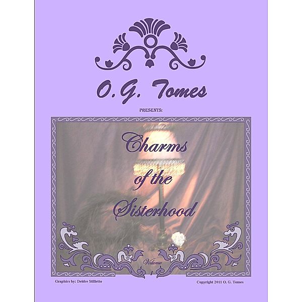 Charms of the Sisterhood Volume I / O. G. Tomes, O. G. Tomes
