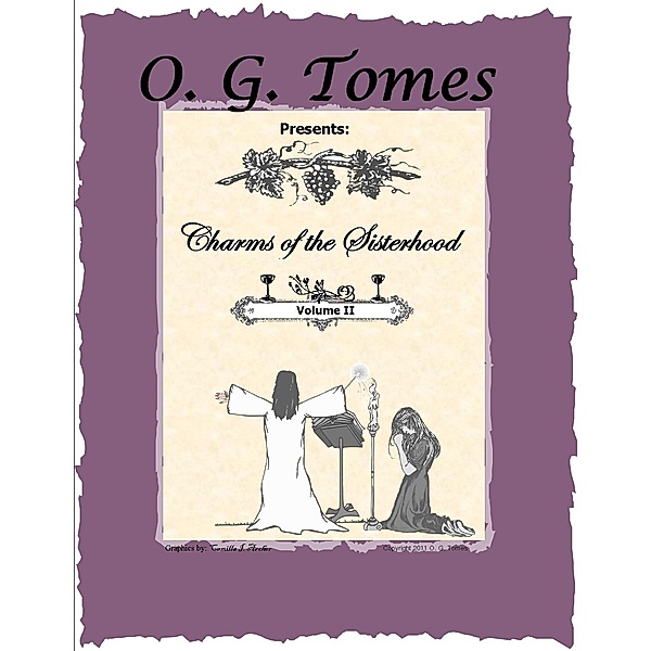 Charms of the Sisterhood Volume II / O. G. Tomes, O. G. Tomes