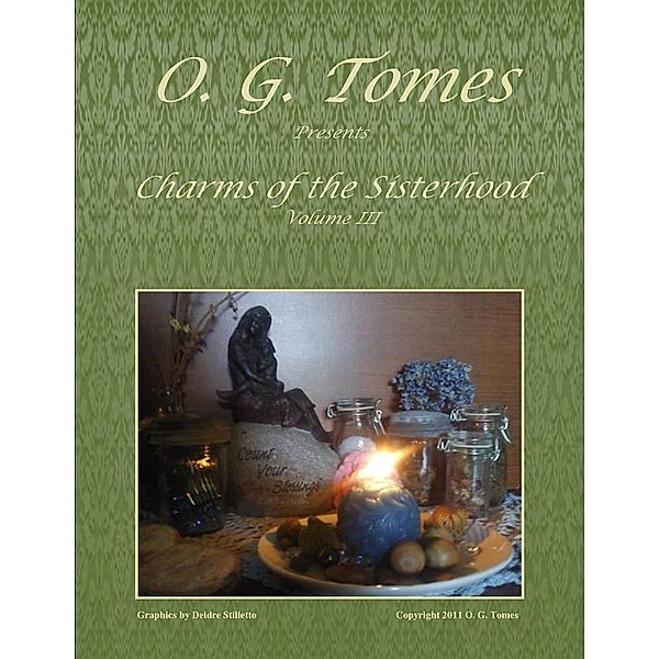 Charms of the Sisterhood Volume III / O. G. Tomes, O. G. Tomes