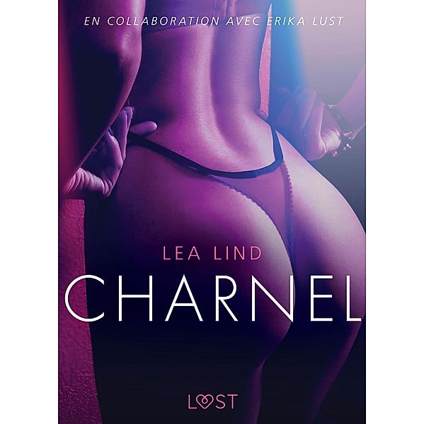 Charnel - Une nouvelle érotique / LUST, Lea Lind