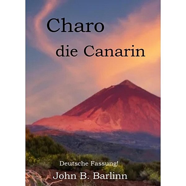 Charo, die Canarin, John B Barlinn