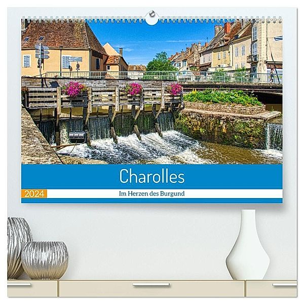 Charolles - Im Herzen des Burgund (hochwertiger Premium Wandkalender 2024 DIN A2 quer), Kunstdruck in Hochglanz, Thomas Bartruff