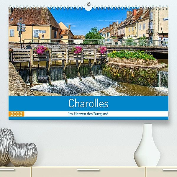 Charolles - Im Herzen des Burgund (Premium, hochwertiger DIN A2 Wandkalender 2023, Kunstdruck in Hochglanz), Thomas Bartruff