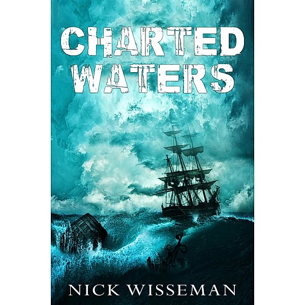 Charted Waters: A Short Story / Nick Wisseman, Nick Wisseman
