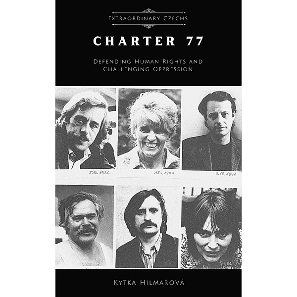Charter 77 Defending Human Rights and Challenging Oppression (Extraordinary Czechs) / Extraordinary Czechs, Kytka Hilmarova