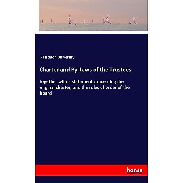 Charter and By-Laws of the Trustees, Princeton University
