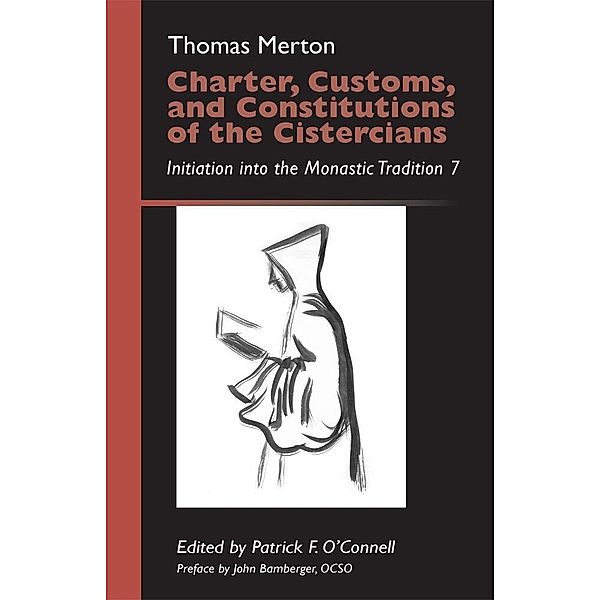 Charter, Customs, and Constitutions of the Cistercians / Monastic Wisdom Series Bd.41, Thomas Merton