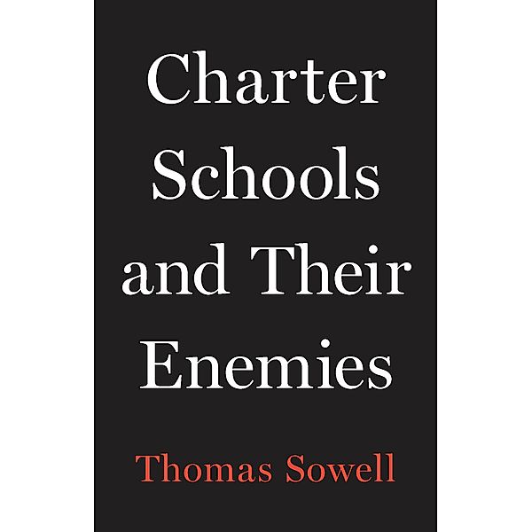 Charter Schools and Their Enemies, Thomas Sowell