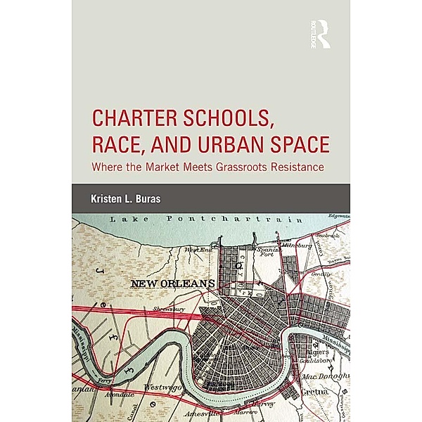 Charter Schools, Race, and Urban Space, Kristen L. Buras