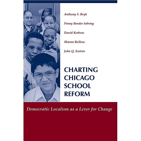 Charting Chicago School Reform, Anthony Bryk, Penny Bender Sebring, David Kerbow, Sharon Rollow, John Easton