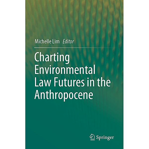 Charting Environmental Law Futures in the Anthropocene
