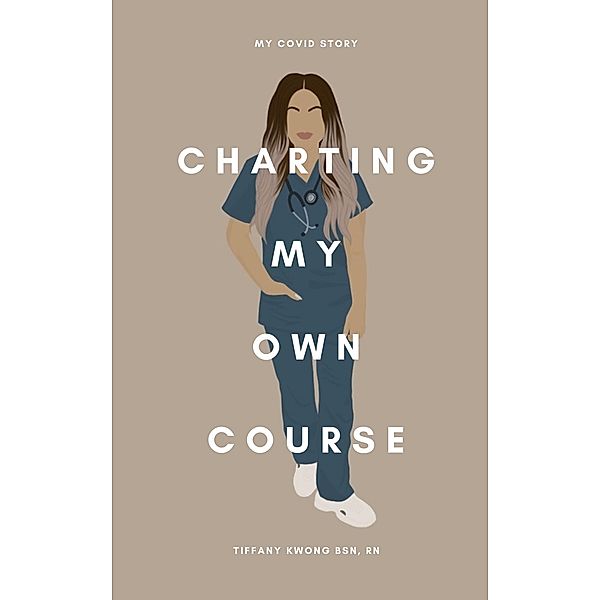 Charting My Own Course: My COVID Story, Tiffany Kwong