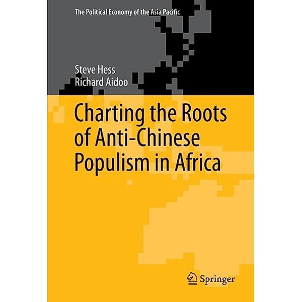 Charting the Roots of Anti-Chinese Populism in Africa / The Political Economy of the Asia Pacific Bd.19, Steve Hess, Richard Aidoo