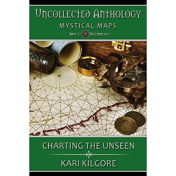 Charting the Unseen (Uncollected Anthology: Mystical Maps) / Uncollected Anthology: Mystical Maps, Kari Kilgore