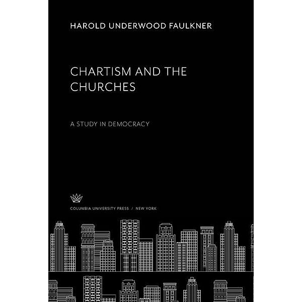 Chartism and the Churches, Harold Underwood Faulkner