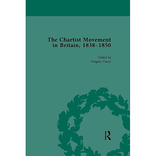 Chartist Movement in Britain, 1838-1856, Volume 5, Gregory Claeys