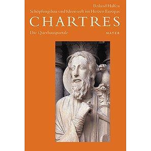 Chartres, 4 Bde.: Bd.2 Die Querhausportale, Roland Halfen
