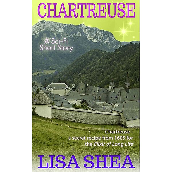 Chartreuse - a Sci-Fi Short Story (Lisa Shea's Sci-Fi Short Stories, #1), Lisa Shea
