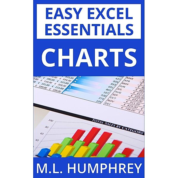 Charts (Easy Excel Essentials, #3) / Easy Excel Essentials, M. L. Humphrey