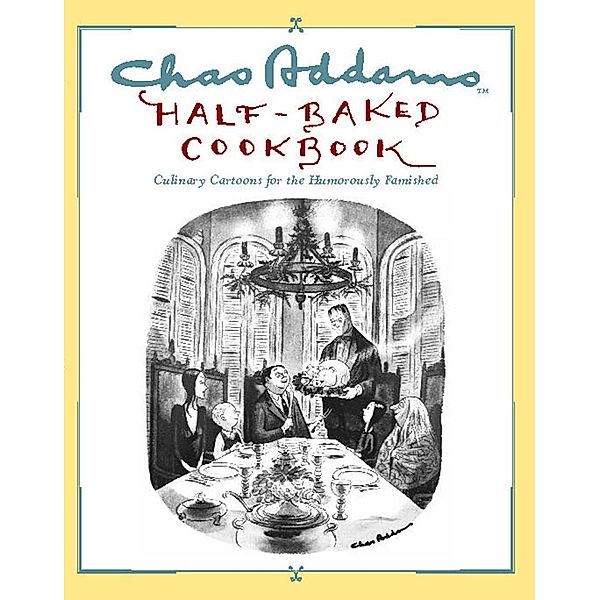 Chas Addams Half-Baked Cookbook, Charles Addams
