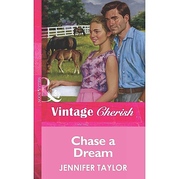 Chase a Dream (Mills & Boon Vintage Cherish) / Mills & Boon Vintage Cherish, Jennifer Taylor