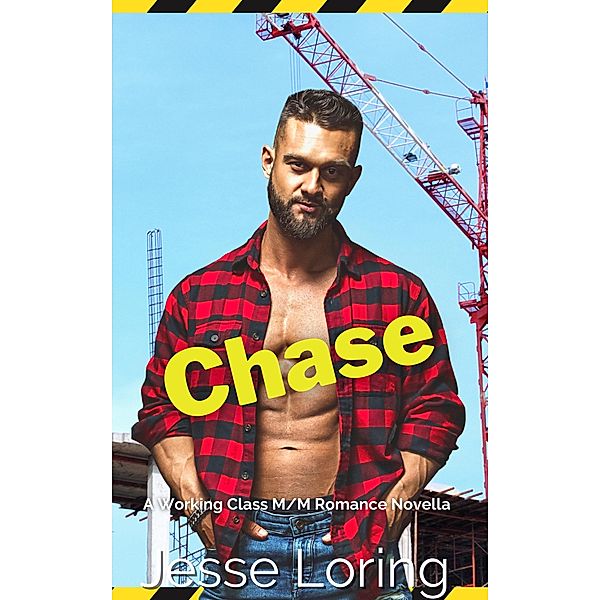 Chase: A Working Class M/M Romance Novella (Rough and Ready, #1) / Rough and Ready, Jesse Loring