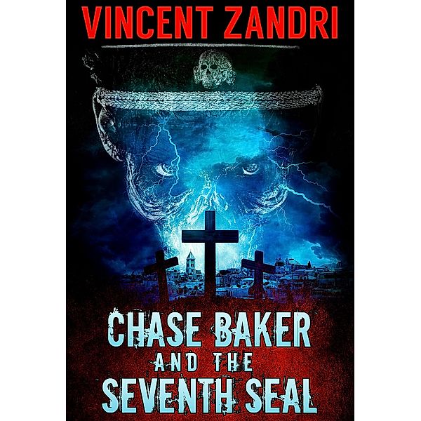 Chase Baker and the Seventh Seal (A Chase Baker Thriller Series No. 9) / A Chase Baker Thriller Series No. 9, Vincent Zandri