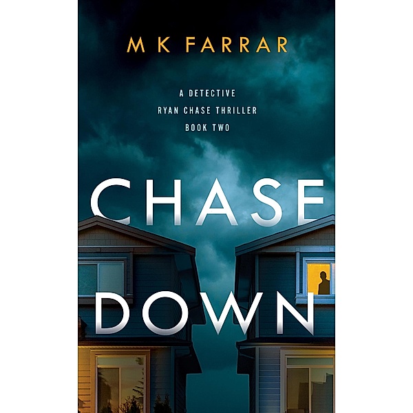 Chase Down (A Detective Ryan Chase Thriller, #2) / A Detective Ryan Chase Thriller, M K Farrar